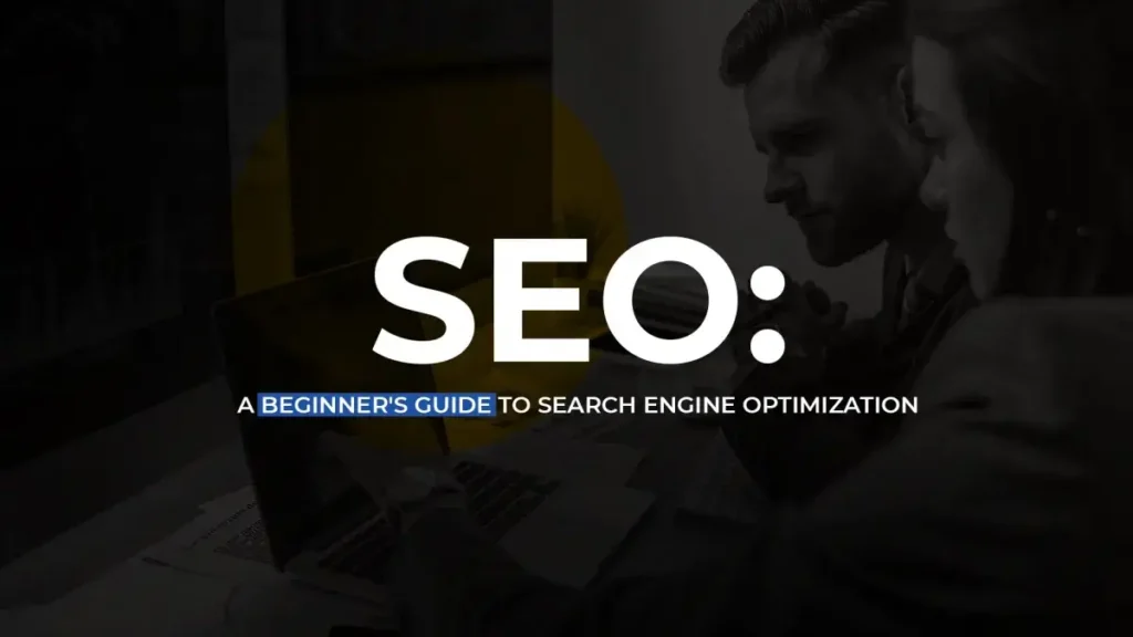 What Is SEO? A Beginner’s Guide to Search Engine Optimization